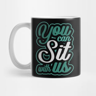 'You Can Sit With Us' Radical Kindness Anti Bullying Shirt Mug